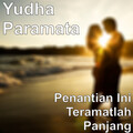 Yudha Paramata - DJ Penantian Ini Teramatlah Panjang