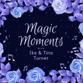 Magic Moments with Ike & Tina Turner