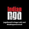 Indianraga、Jai Sovani-Garud、Lalit Subramaniam、Ashish Deshpande、Akshay Anantapadmanabhan、IndianRaga Fellows、Traditional - Jugalbandi in Raga Lalit - Shubhapantuvarali - Lalit- Roopaka