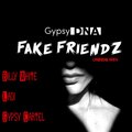 Gypsy Cartel、Billywhite、Ladi - Fake Friendz (feat. Billywhite & Ladi)