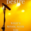 desire - What's Wrong with You