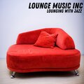 Lounge Music Inc - Full of It