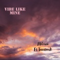 Milani、TaciToak - Vibe Like Mine (feat. Tacitoak)