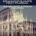 Er Mancio、kNIFE - Da Milano a Roma centro (Explicit)