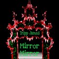 Tripp James - Mirror Mirror (Explicit)