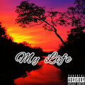 My Life (Explicit)