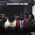 682、Gutta、22Trizzy、CampTheOne、Shed - Change On Me (feat. Gutta 22Trizzy Camp The One & Shed)(Explicit)