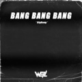 Well威尔 - Bang Bang Bang (Well Bootleg)