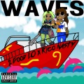 2 Good LO、Rico Nasty - Waves (feat. Rico Nasty)(Explicit)