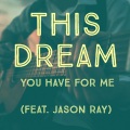 This Dream (You Have for Me)(feat. Jason Ray)