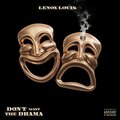 Lenox Louis - Don't Want the Drama (Explicit)