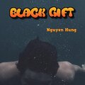 Nguyễn Hưng - Black Gift
