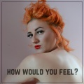 How Would You Feel? (Explicit)