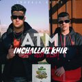 ATM - inch'Allah khir (Explicit)