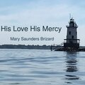 Mary Saunders Brizard - His Love, His Mercy
