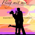 Maestro P、Vanessa - Flieg Mit Mir