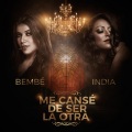Bembe Orquesta、India - Me Cansé De Ser La Otra (feat. India)