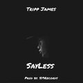 Tripp James - Sayless (Explicit)