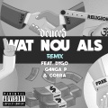 Wat Nou Als (feat. Dygo, G4nga P & Cobra) [Explicit]