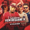 Vem Regiane X Pau Que Bate em Chico (feat. Mc Nauan)(Explicit)