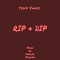 Tripp James - Rip & Dip