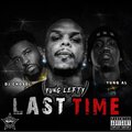 Yung Lefty、Yung Al、DJ Chose - Last Time (Explicit)