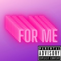 For Me (Explicit)