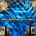 Neto DJ、Mc Bryan ss - VOU BOTAR NA BCT DELA (Explicit)