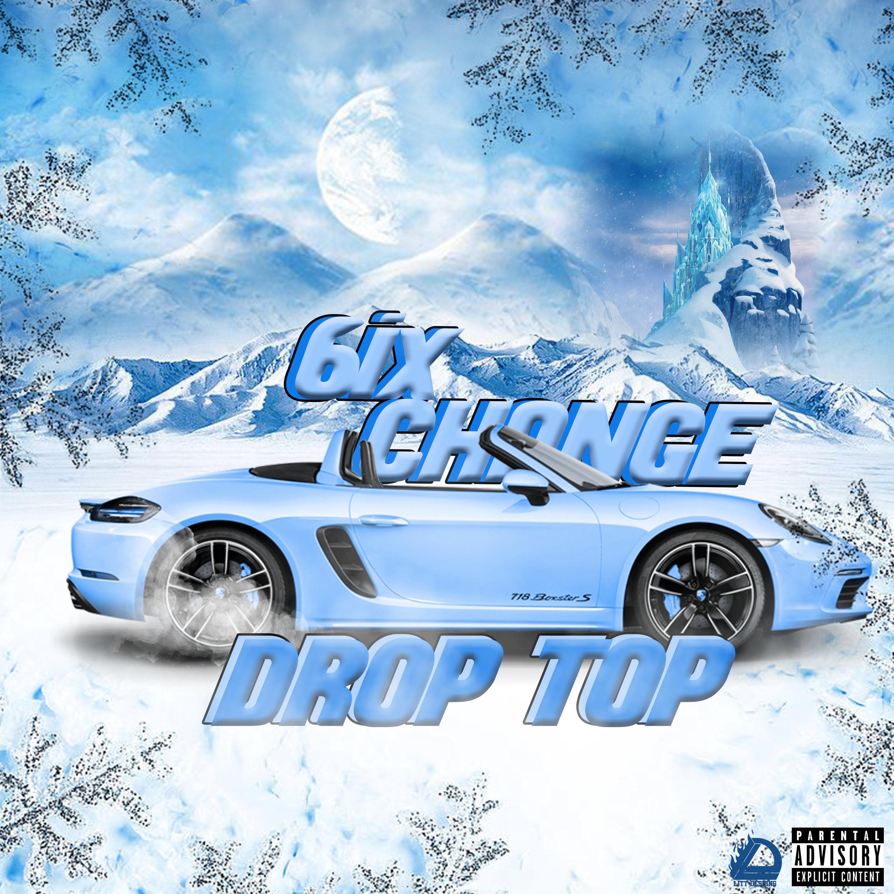6ix Change - Droptop (Explicit)