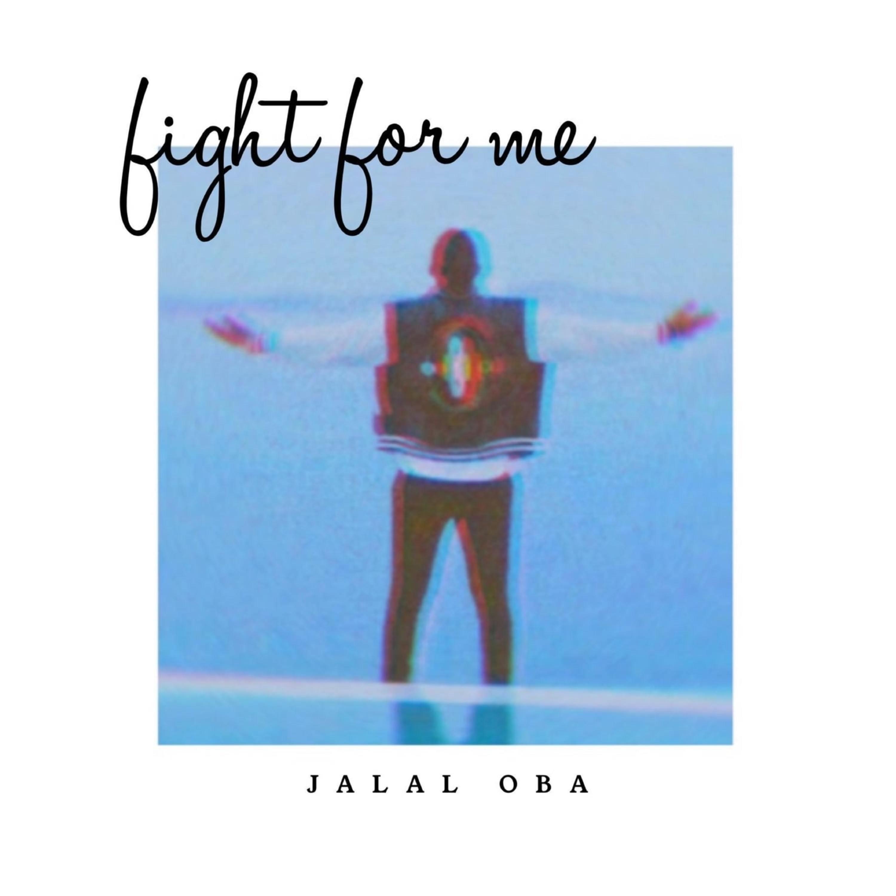 Jalal Oba - Fight for Me
