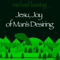 Michael Lansing - Jesu, Joy of Man's Desiring