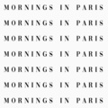 Mornings in Paris