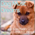 Dog Music Therapy、Dog Music Dreams、Dog Music - Lullaby for Canines