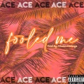Ace - Fooled Me