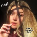 Ash - Don't Wanna Talk