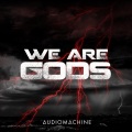 We Are Gods