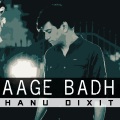 Hanu Dixit - Aage Badh