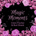 Magic Moments with Clare Fischer & Bud Shank