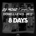 Jaecy、Kennyon Brown、Donell Lewis、DJ Noiz - 8 Days (feat. Kennyon Brown Donell Lewis & Jaecy)(Remix|Explicit)