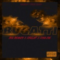 Bugatti (feat. Big Bennjy & Dresap)(Explicit)