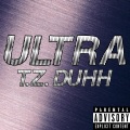 T.Z. Duhh - Ultra (Explicit)