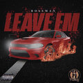 bossman - Leave Em (Explicit)
