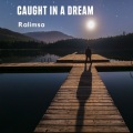 Caught in a Dream