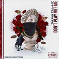 Tar 24k、L.A - Dont Play Wit Me (Explicit)