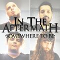 In the Aftermath - Somewhere to Be
