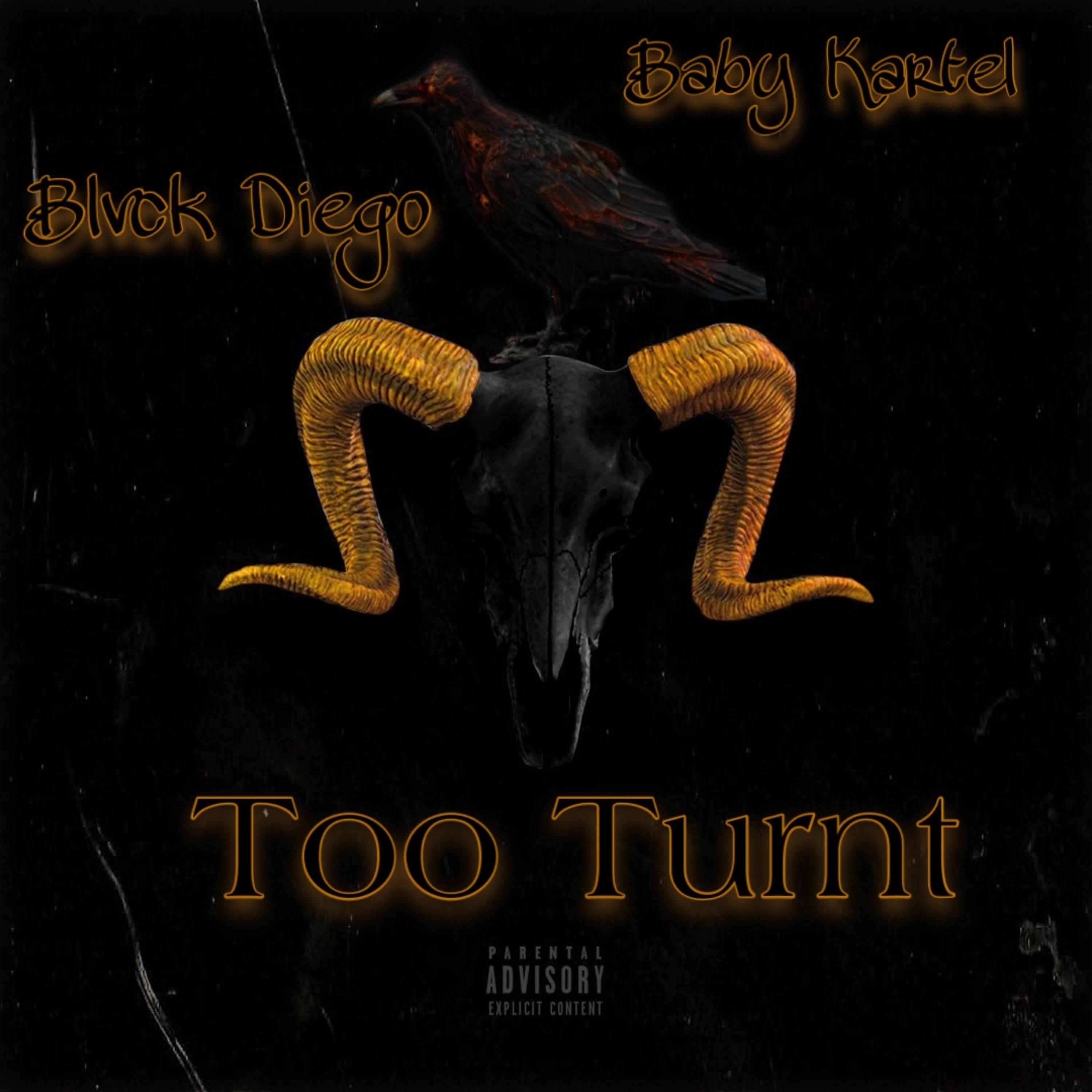 Blvck Diego、Baby Kartel - Too Turnt (Explicit)