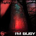 Nay - I'm Busy