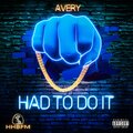 Avery - Had to Do It (Explicit)