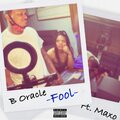 B Oracle、Maxo - Fool (feat. Maxo)(Explicit)