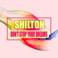 Shilton - Don't Stop Your Dreams
